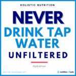 Never Drink Tap Water Unfiltered