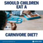should children eat carnivore diet